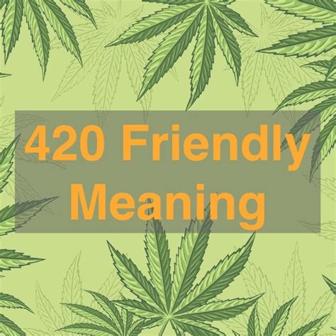 420 friendly meaning.